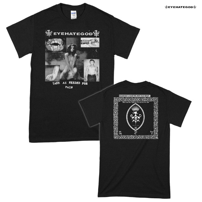EYEHATEGOD / アイヘイトゴッド - Take As Needed For Pain Tシャツ