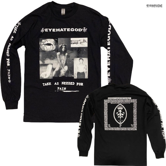 EYEHATEGOD / アイヘイトゴッド - Take As Needed For Pain ロング 