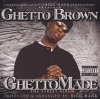 Ghetto Brown/Ghetto Made|MID WEST|IMPORT CD