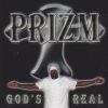 PRIZM / GOD'S REAL