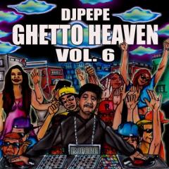 DJ PEPE / GHETTTO HEAVEN VOL.6