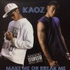 KAOZ / MAKE ME OR BREAK ME|DOWN SOUTH|IMPORT CD
