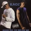 KAOZ / MAKE ME OR BREAK ME