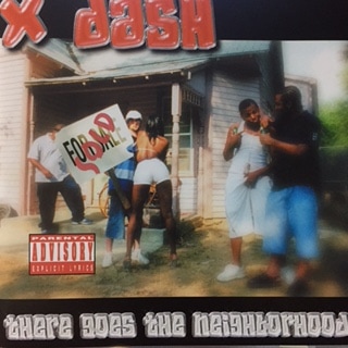 X DASH / THERE GOES THE NEIGHBORHOOD