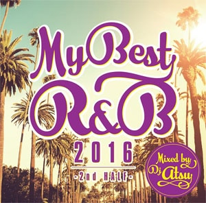 DJ ATSU / MY BEST OF R&B 2016-2ND HALF-