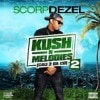 SCORP DEZEL/KUSH N MELODIES 2