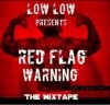 LOW LOW PRESENTS/RED FLAG WARNING