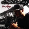 2-HYE/A LITTLE PAST HIGH