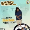 SLAPPIN IN THE TRUNK PRESENTS DOUCH / DUTCHESS & QUESTIONS
