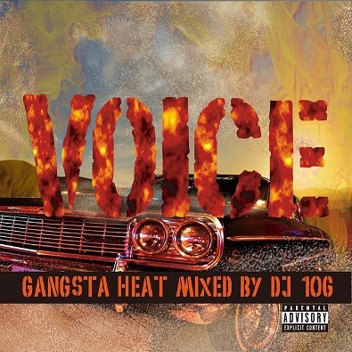DJ106 / VOICE VOL.4 -GANGSTA HEAT- | MIX TAPE,GANGSTA RAP / HIPHOP