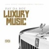 PAY DA BOY/LUXURY MUSIC