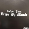 INFANT PASA/DRIVE BY MUSIC