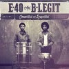E-40 & B-Legit / Connected and Respected