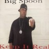 BIG SPOON/KEEP IT REAL