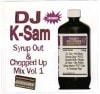 DJ K-SAM/SYRUP OUT & CHOPPED UP MIX VOL.1