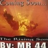 MR 44/THE RISING SON