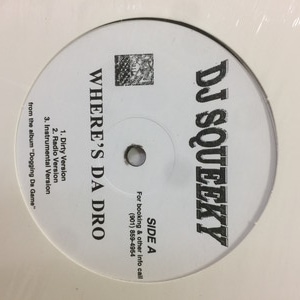 DJ SQUEEKY / WHERE'S DA DRO/SHUT EM DOWN