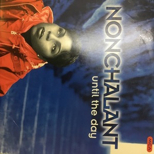 NONCHALANT / UNTIL THE DAY