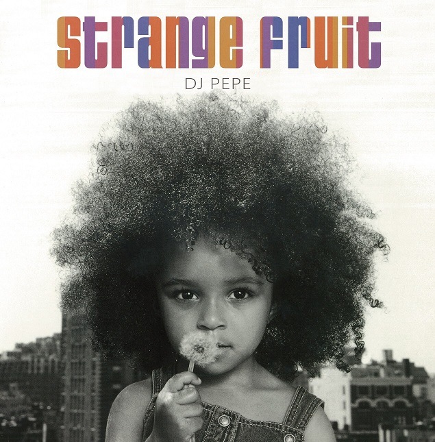 DJ PEPE / STRANGE FRUIT