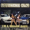 SOUTHERN CLIC / I'M A BALLER BABY