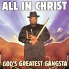 ALL IN CHRIST / GOD'S GREATEST GANGSTA