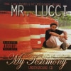 MR.LUCCI / MY TESTIMONY