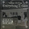 NOTHIN' II LOSE / EVERYTHING II GAIN VOLUME 1
