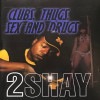 2SHAY / CLUBS, THUGS, SEX AND DRUGS
