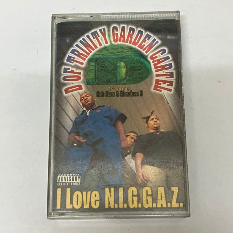 D OF TRINITY GARDEN CARTEL / I LOVE N.I.G.G.A.Z.