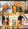 MR. J-SWEET / BOSS PLAYA...MY LIFE!