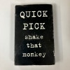 QUICK PICK / SHAKE THAT MONKEY