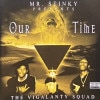 MR. STINKY PRESENTS OUR TIME / THE VIGALANTY SQUAD