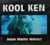 KOOL KEN / HOW MANY MORE?