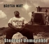 BROTHA MIKE / STEDFAST UNMOVABLE|MID WEST|IMPORT CD