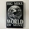 BIG MIKE / WORLD OF MINE