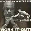 WANYA MORRIS OF BOYZ II MEN - FREDDIE FINGAZ / WORK IT OUT!