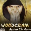 WOODGRAIN / AGAINST THA GRAIN