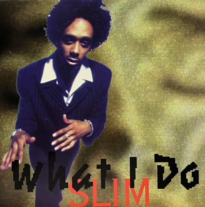 SLIM / WHAT I DO