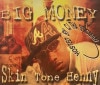 BIG MONEY / SKIN TONE HENNY