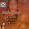 MAHOGANY / LOVE'S TAKEN YOU