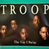 TROOP / THE WAY I PARLAY