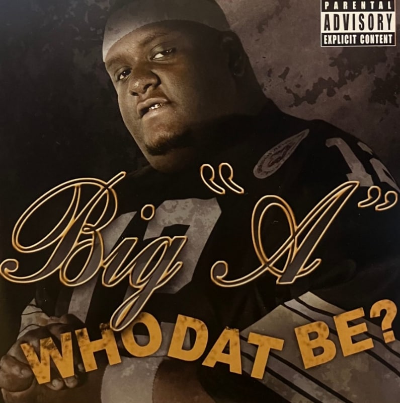BIG "A" / WHO DAT BE?