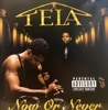 TELA / NOW OR NEVER