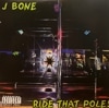 J BONE / RIDE THAT POLE!