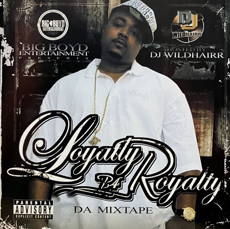 BIG BOYD ENT / LOYATLY B4 ROYALTY DA MIXTAPE