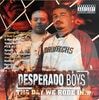 Desperado Boys / Tha Day We Rode In��
