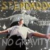 STEPDADDY / NO GRAVITY
