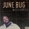 June Bug / Watch Yo Back