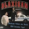 BLAXICAN / SUBURBAN POLICE ARE NERDS WHO BECAME COPS