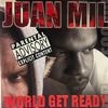 Juan Mil / World Get Ready